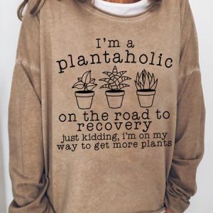 Women's Funny Plantaholic Gardener Plant Lover Text Letters Sweatshirt, Hoodies&Sweatshirts, Lilicloth.com