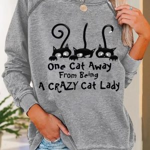 Women Funny One Cat Away From Being A Crazy Cat Lady Print Text Letters Sweatshirt, Hoodies&Sweatshirts, Lilicloth.com
