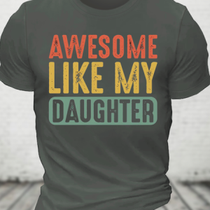Awesome Like My Daughter Cotton T-Shirt, T-shirts, Lilicloth.com