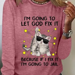 Women’s Funny Cat I‘m Going let god fix it Cotton-Blend Long Sleeve Top, Long sleeves, Lilicloth.com