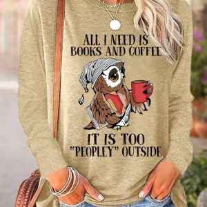Women Funny Owl Its Way Too Peopley Outside Cotton-Blend Text Letters Long sleeve Top, Long sleeves, Lilicloth.com