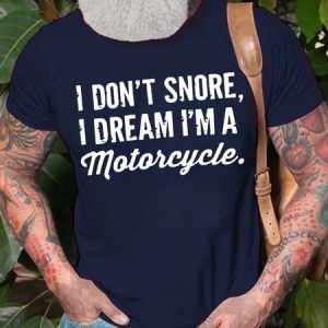 Men's I Do Not Snore I Dream I Am Motorcycle Funny Graphic Print Cotton Text Letters Casual T-Shirt, T-shirts, Lilicloth.com