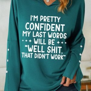 Funny My Last Words Womens Shawl Collar Casual Sweatshirt, Hoodies&Sweatshirts, Lilicloth.com