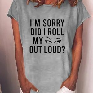 I'm Sorry, Did I Roll My Eyes Out Loud  Women's T-shirt, T-shirts, Lilicloth.com
