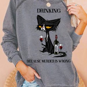Womens Funny Alcohol Drink Because Muder Is Wrong Sweatshirt, Hoodies&Sweatshirts, Lilicloth.com