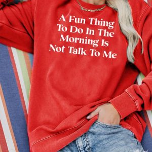 A Fun Thing To Do In the Morning Is Not Talk To Me Sweatshirts, Hoodies&Sweatshirts, Lilicloth.com