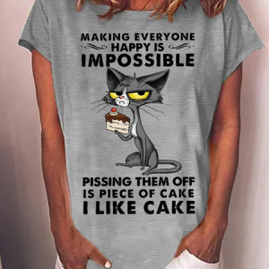 Women's Funny Word Black cat Making Everyone Happy Is Impossible Pissing Them Off Is Piece Of Cake I Like Cake Casual T-Shirt, T-shirts, Lilicloth.com