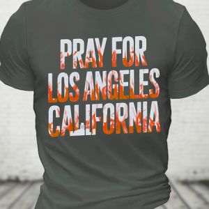 Pray For Los Angeles California Support La Firefighter Cotton T-Shirt, T-shirts, Lilicloth.com
