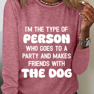I'm The Type Of Person Who Goes To A Party And Makes Friends With The Dog Casual Long Sleeve Shirt, Long sleeves, Lilicloth.com