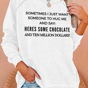 Lilicloth X Kat8lyst Sometime I Just Want Someone To Hug Me And Say Heres Some Chocolate And Ten Million Dollars Women's Sweatshirt, Hoodies&Sweatshirts, Lilicloth.com