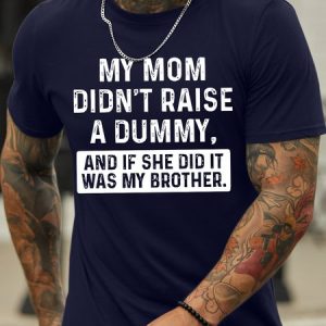 Men's My Mom Didn'T Raise A Dummy And If She Did It Was My Brother Funny Graphic Printing Loose Text Letters Casual Cotton T-Shirt, T-shirts, Lilicloth.com