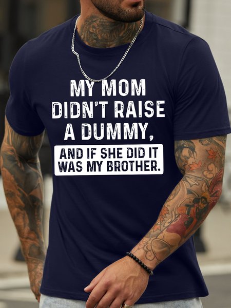 Men's My Mom Didn'T Raise A Dummy And If She Did It Was My Brother Funny Graphic Printing Loose Text Letters Casual Cotton T-Shirt, T-shirts, Lilicloth.com