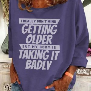 I Really Dont Mind Getting Older But My Body Casual Sweatshirt, Hoodies&Sweatshirts, Lilicloth.com