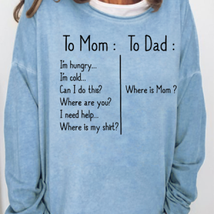 To Mom I Need Help To Dad Where Is Mom Sweatshirts, Hoodies&Sweatshirts, Lilicloth.com