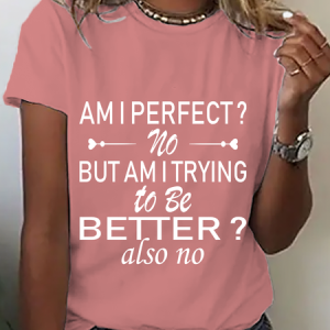 Am I Perfect No. But Am I Trying To Do Better Also No Cotton T-Shirt, T-shirts, Lilicloth.com