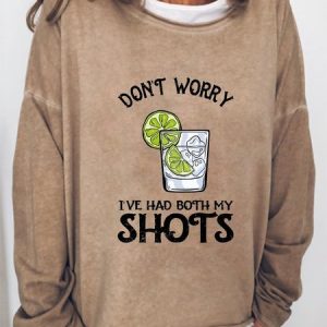 Don't Worry I've Had Both My Shots Tequila  Drinkin Sweatshirts, Hoodies&Sweatshirts, Lilicloth.com