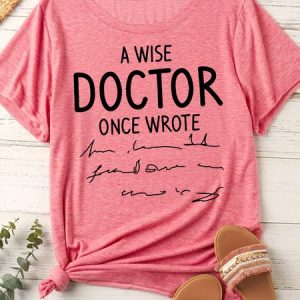 Women's Funny A Wise Doctor Once Wrote Crew Neck Letters Casual T-Shirt, T-shirts, Lilicloth.com