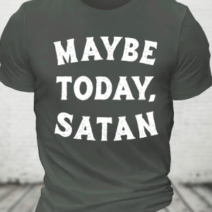 Maybe Today Satan Funny Cotton T-Shirt, T-shirts, Lilicloth.com