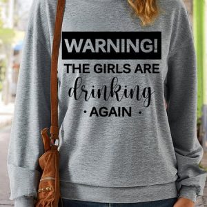Women's WARNING THE GIRLS ARE DRINKING AGAIN Letters Casual Sweatshirt, Hoodies&Sweatshirts, Lilicloth.com