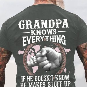 Grandpa -Knows Everything If He Doesn't Know He Makes Stuff Up Really Fast Back Cotton T-shirt, T-shirts, Lilicloth.com