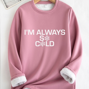 Women's  I'M Always So Cold Letter Snowflake Fleece Sweatshirt, Hoodies&Sweatshirts, Lilicloth.com
