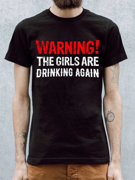 Warning The Girls Are Drinking Again Men's T-shirt, T-shirts, Lilicloth.com