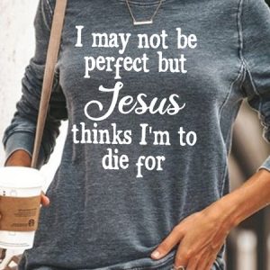 Womens I May Not Be Perfect Casual Jesus Christian Crew Neck Sweatshirt, Hoodies&Sweatshirts, Lilicloth.com