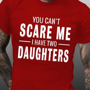 Men's You Can't Scare Me I Have Two Daughters Funny Graphics Print Text Letters Casual Cotton T-Shirt, T-shirts, Lilicloth.com