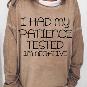 Women's Had My Patience Tested Negative Crew Neck Simple Text Letters Sweatshirt, Hoodies&Sweatshirts, Lilicloth.com