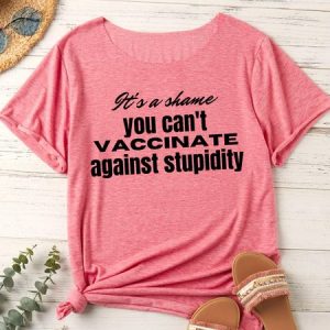 Lilicloth X Kat8lyst It's A Shame You Can't Vaccinate Against Stupidity Women's T-Shirt, T-shirts, Lilicloth.com