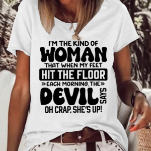 Women's I’m The Kind Of Woman That When My Feet Hit The Floor Each Morning The Devil Says T-Shirt, T-shirts, Lilicloth.com