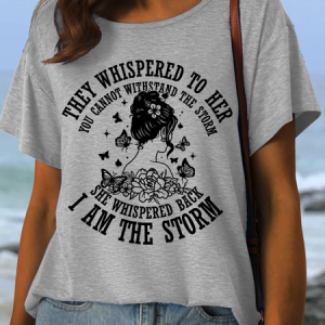 Women's They Whispered To Her You Cannot Withstand The Storm Casual Crew Neck T-Shirt, T-shirts, Lilicloth.com