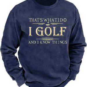 That's What I Do I Golf And I Know Things Sweatshirt, Hoodies&Sweatshirts, Lilicloth.com
