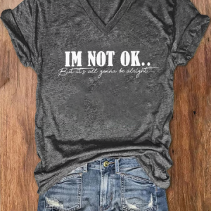 Women's I'm Not OK But It's All Gonna Be Alright Print V-Neck T-Shirt, T-shirts, Lilicloth.com