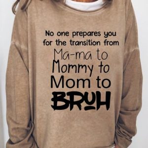 No One Prepares You for The Transition from Mama to Bruh Casual Loosen Sweatshirts, Hoodies&Sweatshirts, Lilicloth.com