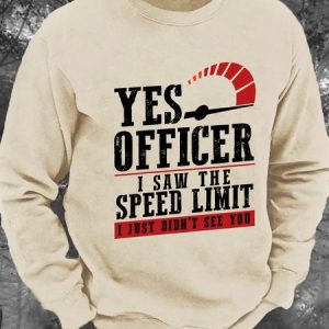 Yes Officer I Saw The Speed Limit I Just Didn't See You - Funny Speeding Men's Casual Sweatshirt, Hoodies&Sweatshirts, Lilicloth.com