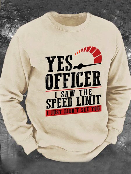 Yes Officer I Saw The Speed Limit I Just Didn't See You - Funny Speeding Men's Casual Sweatshirt, Hoodies&Sweatshirts, Lilicloth.com