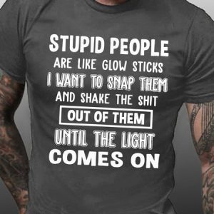Men's Stupid People Are Like Glow Sticks I Want To Snap Letters Crew Neck T-Shirt, T-shirts, Lilicloth.com