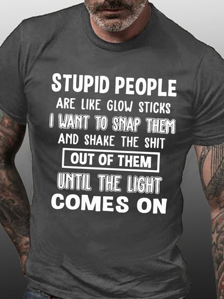 Men's Stupid People Are Like Glow Sticks I Want To Snap Letters Crew Neck T-Shirt, T-shirts, Lilicloth.com