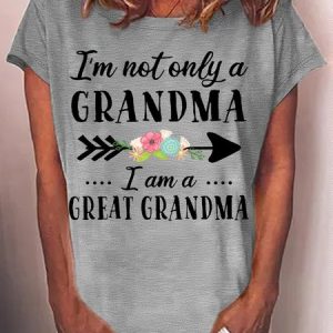 Women's I'm Not Only a Grandma I'm a Great Grandma with Flowers Print Casual T-Shirt, T-shirts, Lilicloth.com
