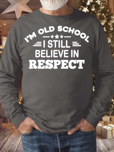 Men’s I’m Old School I Still Believe In Respect Casual Crew Neck Regular Fit Text Letters Sweatshirt, Hoodies&Sweatshirts, Lilicloth.com