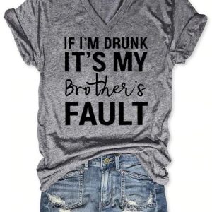 If I'M Drunk It 'S My Brother 'S Fault Women's T-Shirt, T-shirts, Lilicloth.com