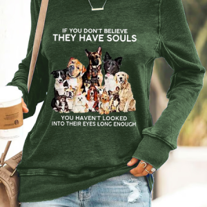 If You Don't Believe They Have Souls Dog Print Simple Casual Sweatshirt, Hoodies&Sweatshirts, Lilicloth.com