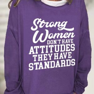 Strong Women Don't Have Attitudes They Have Standards Casual Sweatshirt, Hoodies&Sweatshirts, Lilicloth.com