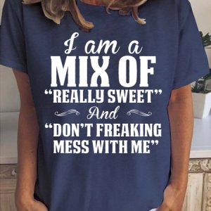 I Am A Mix Of Really Sweet And Don't Freaking Mess With Me Women's Short Sleeve T-Shirt, T-shirts, Lilicloth.com