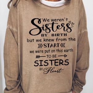 Women Funny Graphic We weren't sisters by birth To be sisters by heart Sweatshirt, Hoodies&Sweatshirts, Lilicloth.com