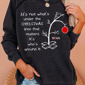 It's Not About What’s Under The Christmas Tree That Matters. It’s Who’s Around It Print Casual Sweatshirt, Hoodies&Sweatshirts, Lilicloth.com