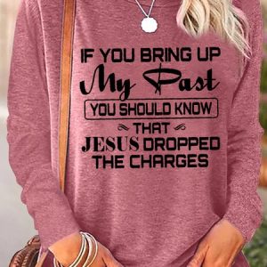 Women's If You Bring Up My Past You Should Kno That Jesus Dropped The Charges Christian Gold Casual Top, Long sleeves, Lilicloth.com