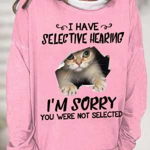Women's Funny Cat I Have Selective Hearing I'm Sorry You Were Not Selected Simple Sweatshirt, Hoodies&Sweatshirts, Lilicloth.com