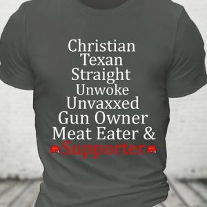 Christian Texan Straight Unwoke Unvaxxed Gun Owner Meat Eater & Supporter Cotton T-shirt, T-shirts, Lilicloth.com